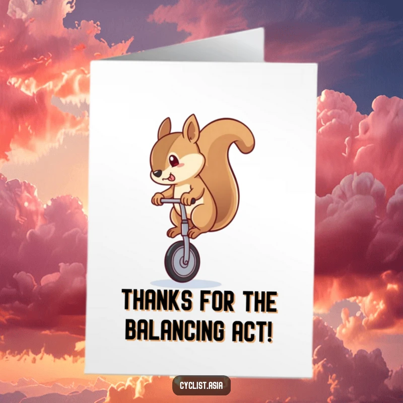 Funny Free Printable Thank You Card: Endearing squirrel in mid-wobble on a unicycle, conveying heartfelt thanks.